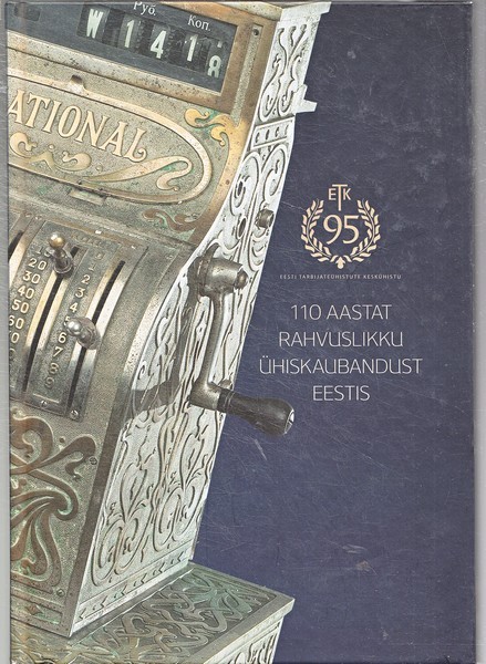koostanud Alfons Laar 110 aastat rahvuslikku ühiskaubandust Eestis