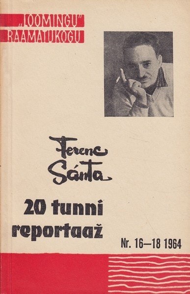 Ferenc Sânta 20 tunni reportaaž : [lühiromaan]