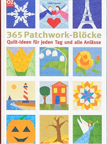 Linda Causee 365 Patchwork-Blöcke: Quilt-Ideen für jeden Tag und alle Anlässe