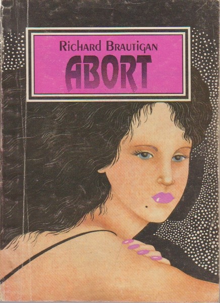 Richard Brautigan Abort : ajalooline armastuslugu aastast 1966
