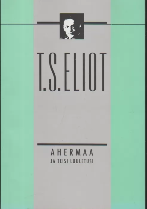 T. S. Eliot Ahermaa ja teisi luuletusi