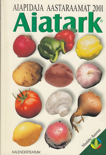 Aiapidaja aastaraamat. Aiatark : kalenderteatmik 2001