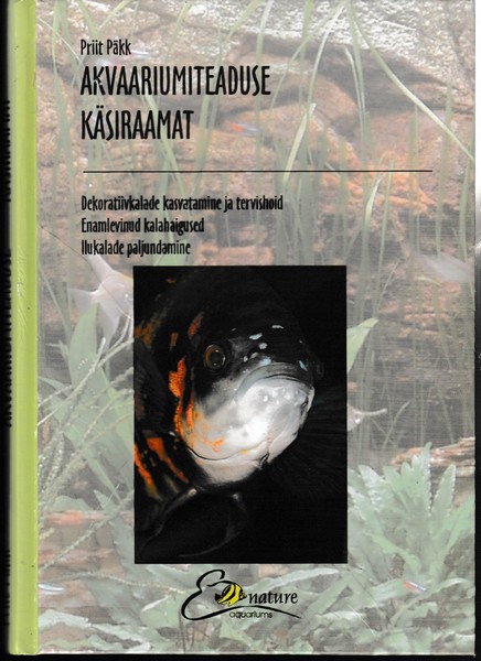 Priit Päkk Akvaariumiteaduse käsiraamat : dekoratiivkalade kasvatamine ja tervishoid. Enamlevinud kalahaigused. Ilukalade paljundamine