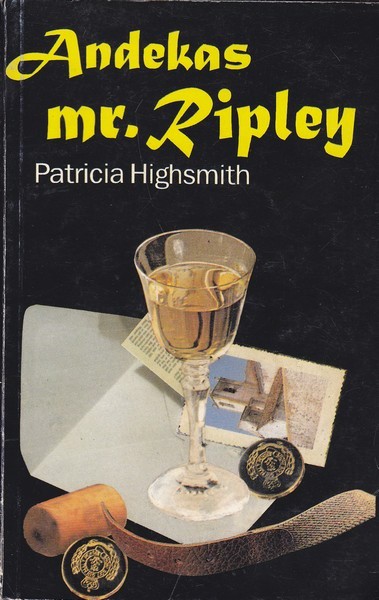 Patricia Highsmith Andekas mr. Ripley : [romaan]