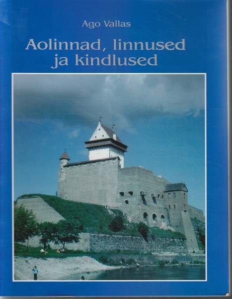 Ago Vallas Aolinnad, linnused ja kindlused