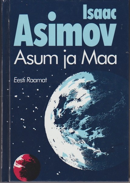 Isaac Asimov Asum ja Maa : [romaan]