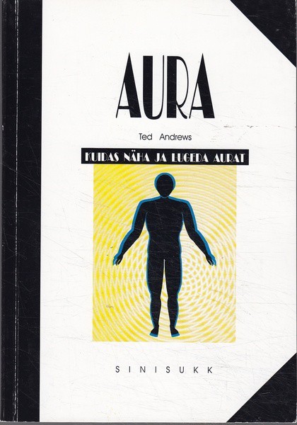 Ted Andrews Aura : kuidas näha ja lugeda aurat
