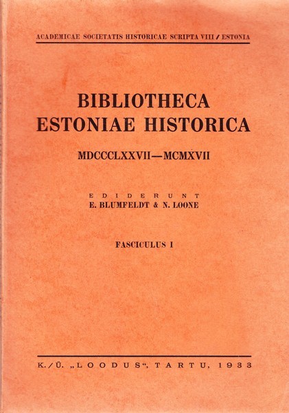 Bibliotheca Estoniae historica MDCCCLXXVII-MCMXVII = Eesti ajaloo bibliograafia 1877-1917 : Fasciculus I