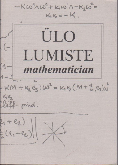 Viktor Abramov, Maido Rahula, Kaarin Riives Biobibliography of Ülo Lumiste. Development of differential geometry in Estonia