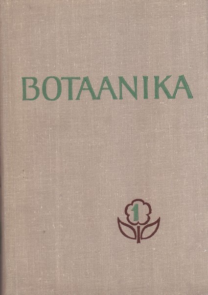A. Kalda, E. Kukk, V. Masing Botaanika. 1, Taimetsütoloogia, -anatoomia ja -morfoloogia : õpik kõrgematele koolidele