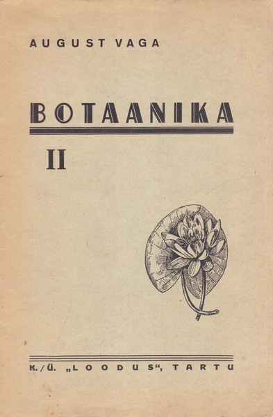 August Vaga Botaanika. II : õpperaamat progümnaasiumi II klassile