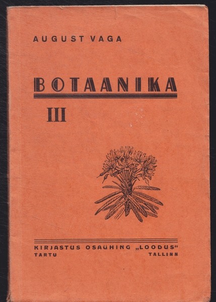 August Vaga Botaanika. III : õpperaamat progümnaasiumi III klassile