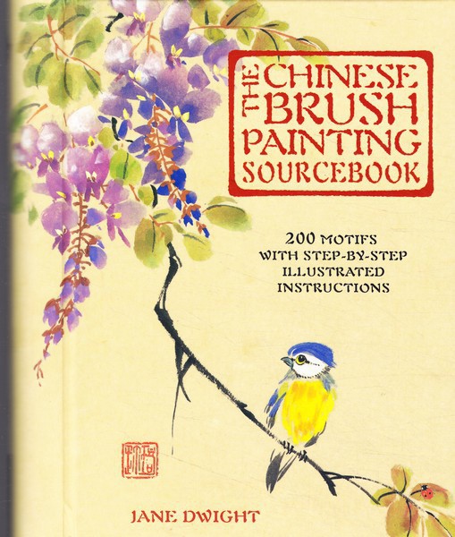 Chinese Brush Painting Sourcebook: Over 200 Exquisite Motifs to Recreate with Step-by-step Instructions