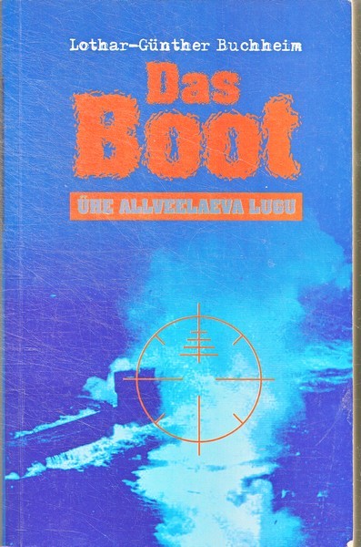 Lothar-Günther Buchheim Das Boot : ühe allveelaeva lugu