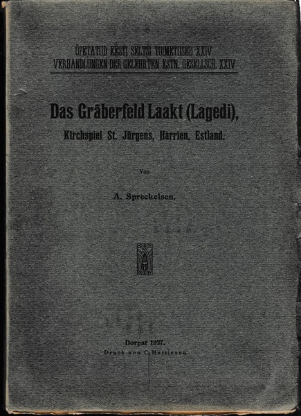 Von A. Spreckelsen Das Gräberfeld Laakt (Lagedi), Kirchspiel St. Jürgens, Harrien, Estland