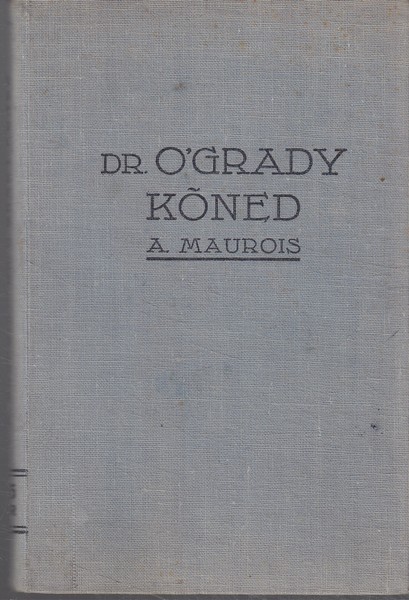 André Maurois Doktor O'Grady kõned : [romaan]