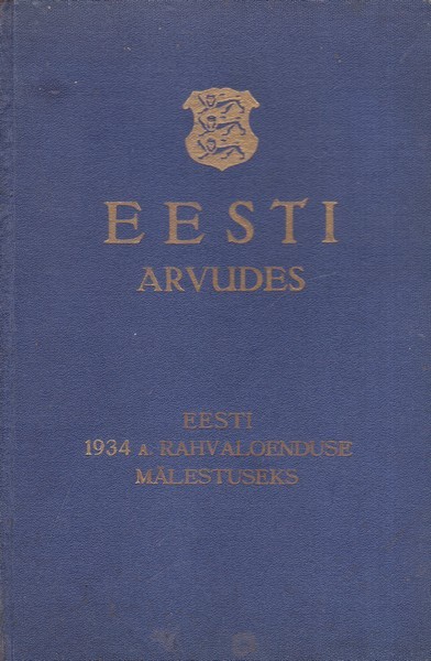 Eesti arvudes : 1934. a. rahvaloenduse mälestuseks