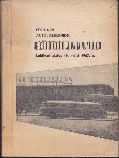 Eesti NSV autobussiliinide sõiduplaanid : kehtivad alates 16. maist 1967. a.