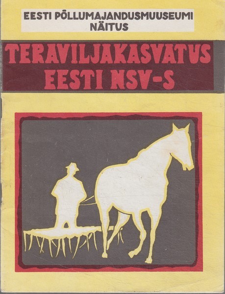 Eesti Põllumajandusmuuseumi näitus "Teraviljakasvatus Eesti NSV-s"