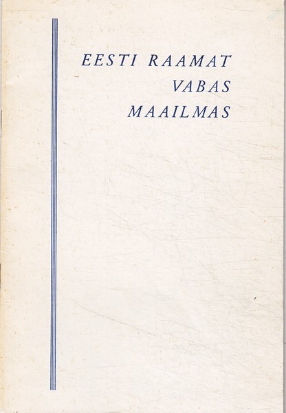 B. Kangro Eesti raamat vabas maailmas : bibliograafiline ülevaade 1944-1956