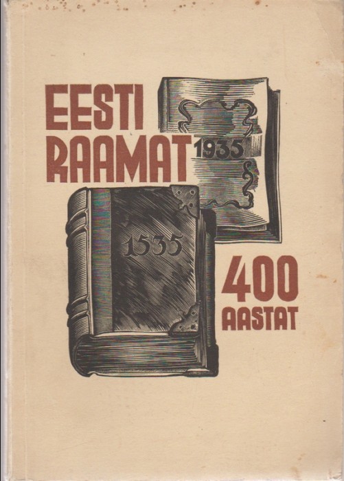 R. Antik Eesti raamatu 400 aastat : ülevaade eesti raamatu arengust ja juubelinäitus Arhiivraamatukogus : 29. IX - 13. X 1935