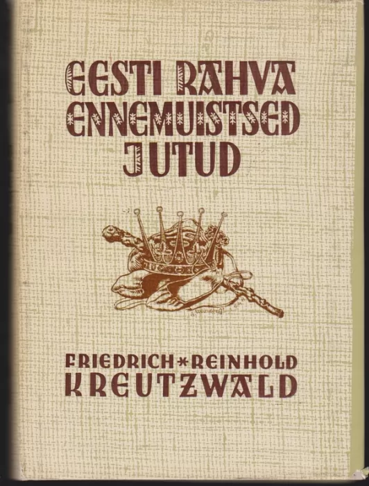 Friedrich Reinhold Kreutzwald Eesti rahva ennemuistsed jutud