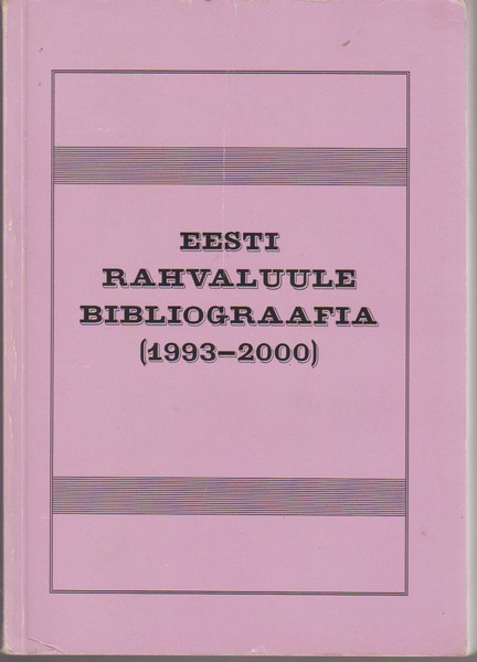 Karin Ribenis Eesti rahvaluule bibliograafia (1993-2000) = Bibliography of Estonian folklore (1993-2000) = Библиография литературы по эстонской фольклористике (1993-2000)