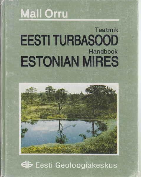 Mall Orru Eesti turbasood : teatmik = Estonian mires : handbook