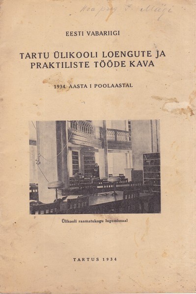 Eesti Vabariigi Tartu Ülikooli loengute ja praktiliste tööde kava : 1934. aasta I poolaastal