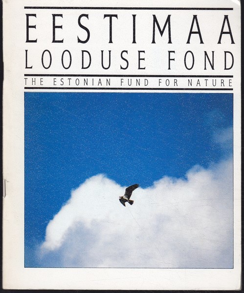 Eestimaa Looduse Fond = The Estonian Fund for Nature