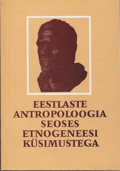 K. Mark, L. Heapost, G. Sarap  Eestlaste antropoloogia seoses etnogeneesi küsimustega : [monograafia]