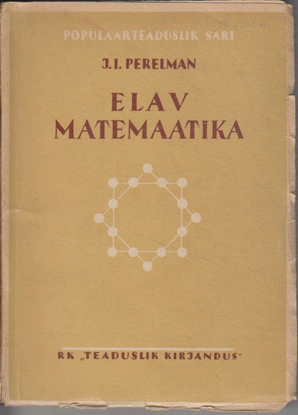 J. I. Perelman Elav matemaatika : matemaatilisi jutustusi ja keerdülesandeid