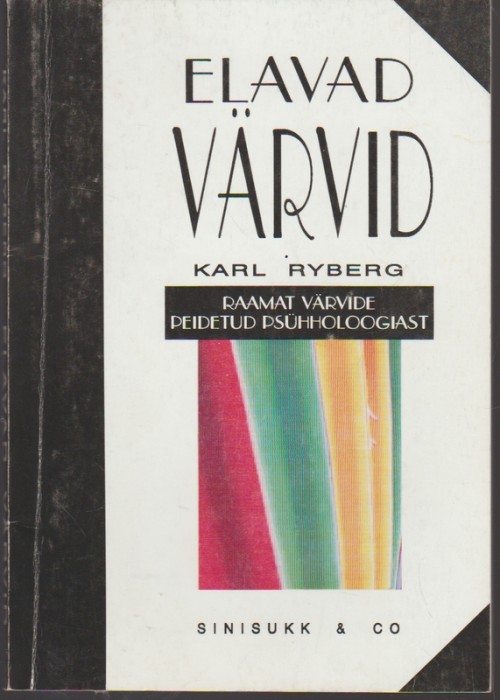 Karl Ryberg Elavad värvid : raamat värvide peidetud psühholoogiast