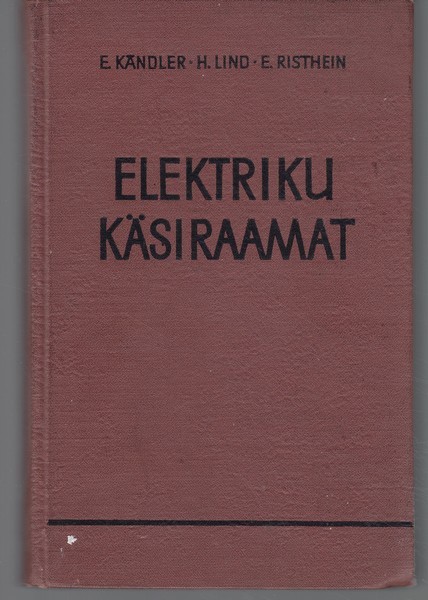 E. Kändler, H. Lind ja E. Risthein Elektriku käsiraamat