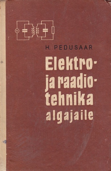 Heino Pedusaar Elektro- ja raadiotehnika algajaile