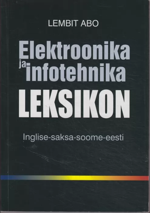 Lembit Abo Elektroonika ja infotehnika leksikon : Inglise-saksa-soome-eesti