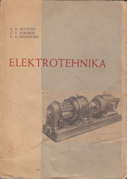 S. A. Astafjev, G. P. Sorokin, E. K. Jurkovski Elektrotehnika : õpik mitte-energeetika tehnikumidele