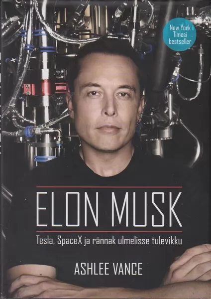 Ashlee Vance Elon Musk - Tesla, SpaceX ja rännak ulmelisse tulevikku