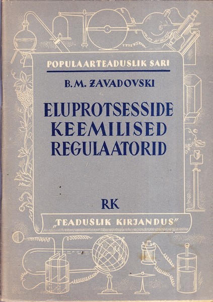 B. M. Zavadovski Eluprotsesside keemilised regulaatorid : vitamiinid ja hormoonid