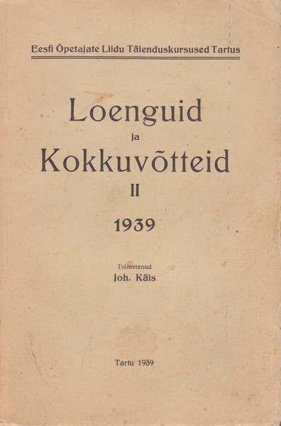 Johannes Käis EÕL Tartu täienduskursused : loenguid ja kokkuvõtteid. II, 1939