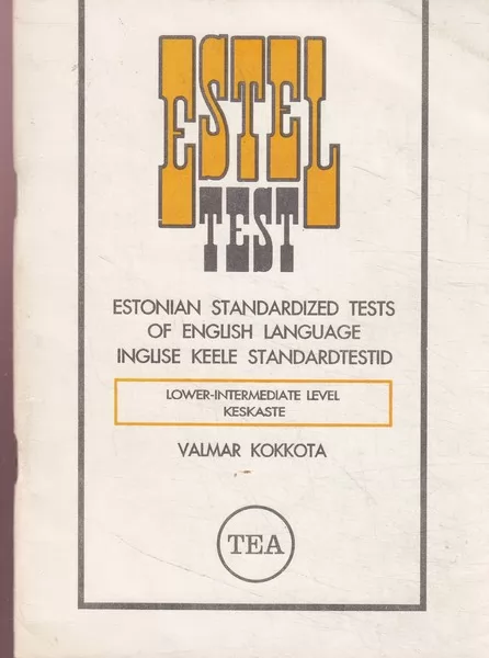 Valmar Kokkota ESTEL test : Estonian standardized tests of English language for the lower-intermediate level learners = inglise keele standardtestid keskastmele