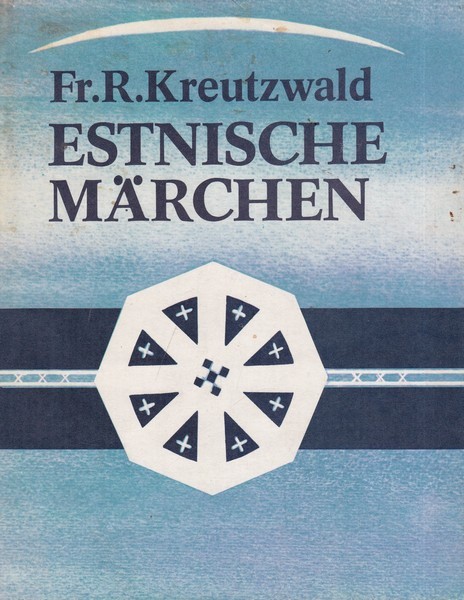 Friedrich Reinhold Kreutzwald Estnische Märchen