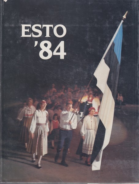 Eerik Purje, Saima Varangu Esto '84 : IV Ülemaailmsed Eesti Päevad, 8.-15. juuli 1984, Toronto, Ontario, Kanada = IV Estonian World Festival, July 8-15, 1984, Toronto, Ontario, Canada