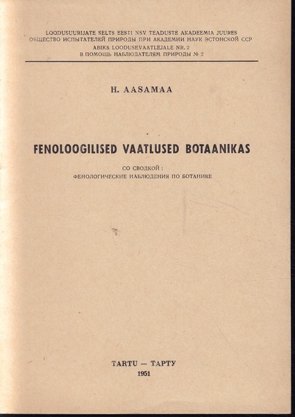 Hans Aasamaa Fenoloogilised vaatlused botaanikas = со сводкой: фенологические наблюдения по ботанике