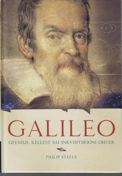 Philip Steele Galileo : geenius, kellest sai inkvisitsiooni ohver