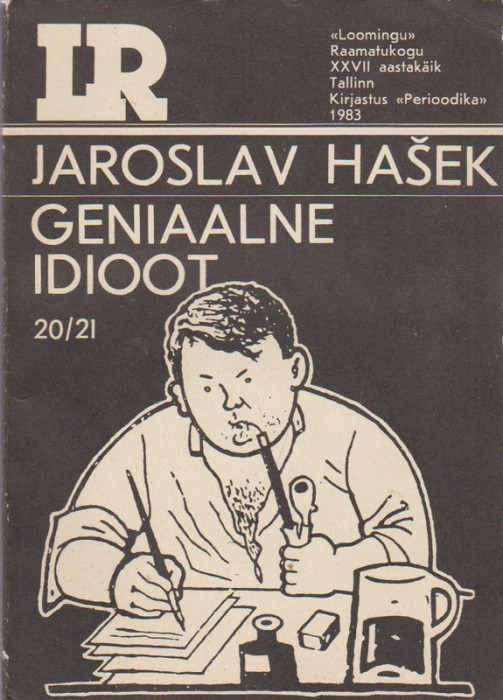 Jaroslav Hašek Geniaalne idioot : [katkendeid romaanidest, humoreske, artikleid]