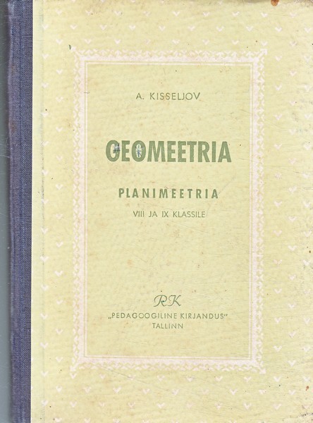 Andrei Petrovitš Kisseljov Geomeetria. Planimeetria : VIII ja IX klassile
