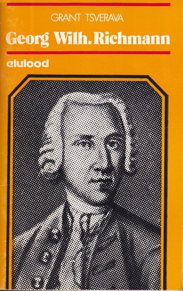 Grant Tsverava Georg Wilhelm Richmann, 1711-1753 : [füüsik]