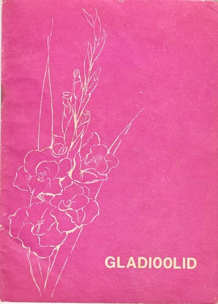 Gladioolid : [1990. a. A. Veskuse kollektsioonist : gladioolisortide kataloog]