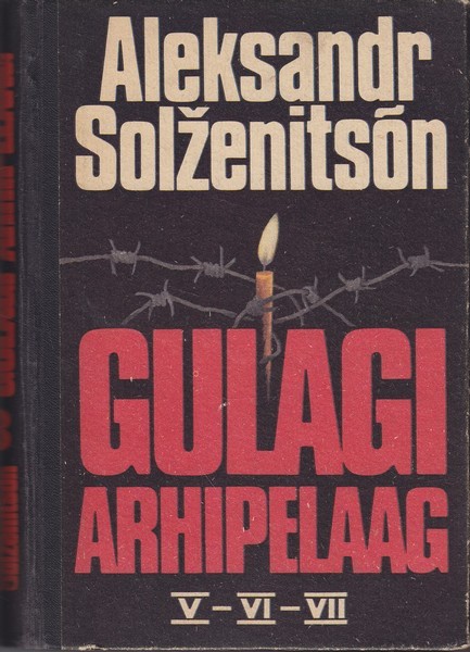 Aleksandr Solženitsõn Gulagi arhipelaag. 5.-7. osa : kirjandusliku uurimuse katse